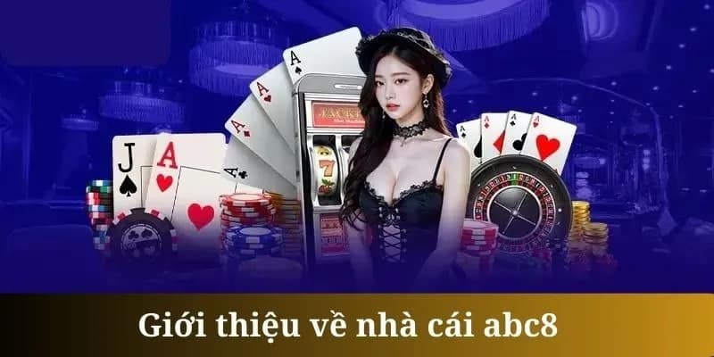 Giới thiệu ABC8 là nơi để người chơi thỏa sức giải trí