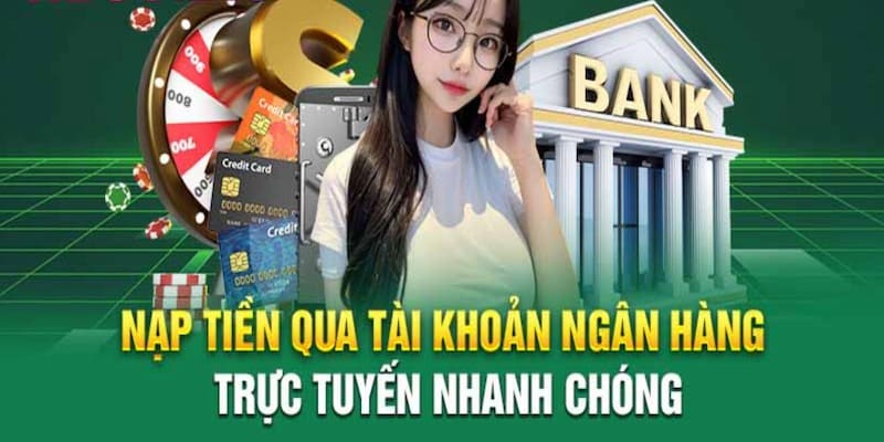 Nạp tiền ABC8 qua ngân hàng được dân chơi yêu thích hơn cả